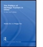 Xiaobo Su, Xiaobo (University of Oregon Su, Xiaobo Teo Su, Su Xiaobo, SU XIAOBO TEO PEGGY, Peggy Teo... - Politics of Heritage Tourism in China