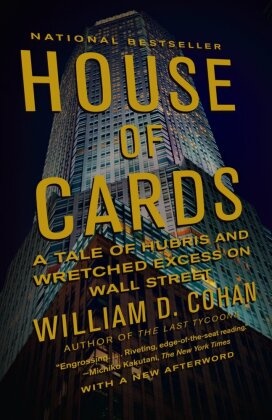 William D Cohan, William D. Cohan - House of Cards - A Tale of Hubris and Wretched Excess on Wall Street