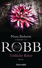 J. D. Robb, J.D. Robb, Nora Roberts - Tödliche Küsse