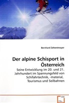Bernhard Zehentmayer - Der alpine Schisport in Österreich