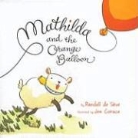 Randall de Seve, Randall/ Corace De Seve, Jen Corace - Mathilda and the Orange Balloon