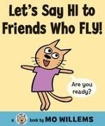 Mo Willems, Mo/ Willems Willems, Mo Willems - Let's Say Hi to Friends Who Fly!