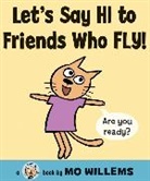 Mo Willems, Mo/ Willems Willems, Mo Willems - Let's Say Hi to Friends Who Fly!