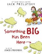 Jack Prelutsky, Jack/ Stevenson Prelutsky, Prelutsky Jack, James Stevenson - Something Big Has Been Here