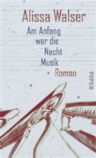 Alissa Walser - Am Anfang war die Nacht Musik