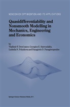 V. F. Demyanov, Vladimir Demyanov, Vladimir F Demyanov, Vladimir F. Demyanov, Vladimir Dem'yanov, P D Panagiotopoulos... - Quasidifferentiability and Nonsmooth Modelling in Mechanics, Engineering and Economics