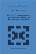 R G Buschman, R. G. Buschman, R.G. Buschman - Integral Transformations, Operational Calculus, and Generalized Functions