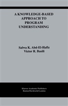 Salwa Abd-El-Hafiz, Salwa K Abd-El-Hafiz, Salwa K. Abd-El-Hafiz, Victor R Basili, Victor R. Basili - A Knowledge-Based Approach to Program Understanding