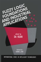 Da Ruan, D Ruan, Da Ruan - Fuzzy Logic Foundations and Industrial Applications