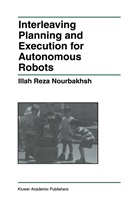Illah Reza Nourbakhsh - Interleaving Planning and Execution for Autonomous Robots