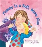 Rhonda Gowler Greene, Maggie Smith - Mommy Is a Soft, Warm Kiss