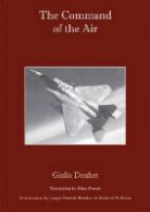 Giulio Douhet, Joseph Patrick Harahan, Richard H Kohn, Richard H. Kohn - Command of the Air
