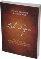Ale Kendrick, Alex Kendrick, Stephe Kendrick, Stephen Kendrick, Lawren Kimbrough - 40 Tage Liebe wagen