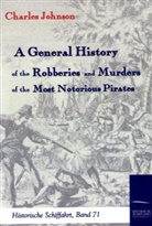Charles Johnson - A General History of the Robberies and Murders of the most notorious Pirates