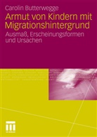 Carolin Butterwegge - Armut von Kindern mit Migrationshintergrund