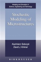David J Kirkner, David J. Kirkner, K. Sobczyk, Kazimier Sobczyk, Kazimierz Sobczyk - Stochastic Modeling of Microstructures