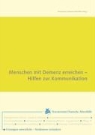Kuratoriu Deutsche Altershilfe, . Kuratorium Deutsche Altershilfe - Menschen mit Demenz erreichen - Hilfen zur Kommunikation