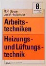 Rolf Geiger, Josef Heuberger - Arbeitstechniken im Heizungsbau