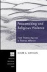 Roger a. Johnson - Peacemaking and Religious Violence