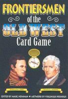 Not Available (NA), Virginijus Poshkus, Marc Newman - Frontiersmen of the Old West Card Game