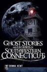 Donna Kent - Ghost Stories and Legends of Southwestern Connecticut