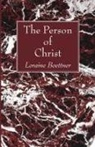Loraine Boettner - The Person of Christ