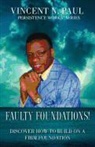 Vincent N. Paul - Faulty Foundations!