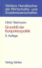 Ulrich Teichmann - Grundriß der Konjunkturpolitik