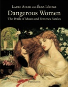 Laura Adler, Laure Adler, Laure Lecosse Adler, Elisa lecosse, Elisa Lécosse, Élisa Lécosse - Dangerous women : the perils of muses and femmes fatales