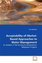 Eva Lieberherr - Acceptability of Market-Based Approaches to Water Management