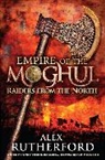 Alex Rutherford - Empire of the Moghul: Raiders from the North