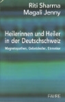 Magali Jenny, Riti Sharma - Heilerinnen und Heiler aus der Deutschschweiz