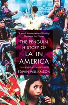 Edwin Williamson - The Penguin History of Latin America