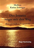 Karina Traxinger - Das Jenseits zeigte mir den Weg