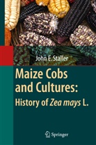 John Staller, John Edward Staller - Maize Cobs and Cultures: History of Zea mays L.