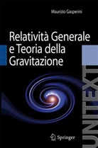 Maurizio Gasperini - Relatività Generale e Teoria della Gravitazione