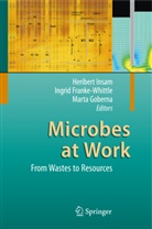 Ingri Franke-Whittle, Ingrid Franke-Whittle, Marta Goberna, Heribert Insam - Microbes at Work