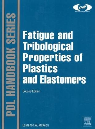McKeen, Laurence W. Mckeen,  MCKEEN LAURENCE W - Fatigue and Tribological Properties of Plastics and Elastomers