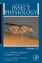 Jerome Casas, Stephen Simpson, Jerome Casas, Stephen Simpson, Stephen J. Simpson - Advances in Insect Physiology