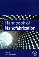 Gary Wiederrecht, Gary Wiederrecht, Gary P. Wiederrecht - Handbook of Nanofabrication