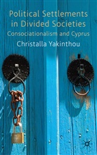C. Yakinthou, Christalla Yakinthou - Political Settlements in Divided Societies