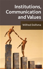 W Dolfsma, W. Dolfsma, Wilfred Dolfsma, Dolfsma Wilfred - Institutions, Communication and Values