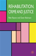 Raynor, P Raynor, P. Raynor, Peter Raynor, Peter Robinson Raynor, Professor Peter Robinson Raynor... - Rehabilitation, Crime and Justice