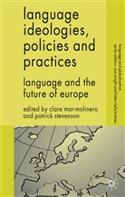Clare Stevenson Mar-Molinero, Mar-Molinero, C Mar-Molinero, C. Mar-Molinero, Clare Mar-Molinero, Stevenson... - Language Ideologies, Policies and Practices