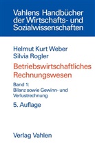 Silvia Rogler, Helmut K. Weber, Helmut Kur Weber, Helmut Kurt Weber - Betriebswirtschaftliches Rechnungswesen - Bd. 1: Bilanz sowie Gewinn- und Verlustrechnung
