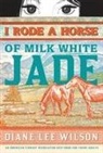 Diane Wilson, Diane Lee Wilson - I Rode a Horse of Milk White Jade