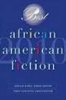 Chris Abani, Gerald Early, Nikki Giovanni, Randall Kennedy, Dorothy Sterling, Gerald Early... - Best African American Fiction 2010