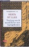 Herta Müller - Vandaag was ik mezelf liever niet tegengekomen