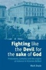 Mark Doyle - Fighting Like the Devil for the Sake of God