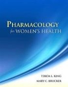 Mary C. Brucker, Tekoa King, Tekoa Brucker King, Tekoa L. King, Tekoa L. Brucker King, Mary C. Brucker... - Pharmacology for Women''s Health